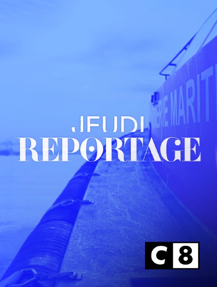 Jeudi reportage - C8 -