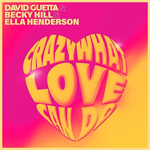 David Guetta - Becky Hill - Ella Henderson - Crazy What Love Can Do -
