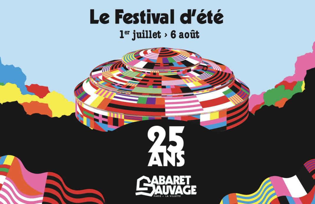 Cabaret Sauvage - 25 ans - Festival d'été -.