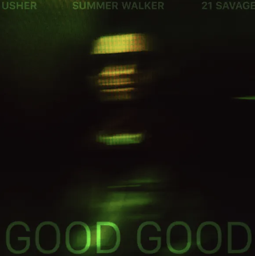 Usher - 21 Savage - Summer Walker - Good Good