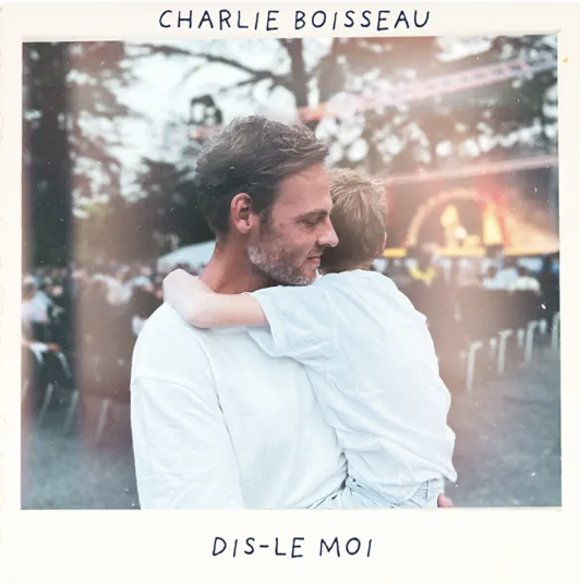 Charlie Boiseau - Dis le moi