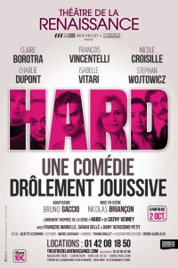 Hard - Theatre de la renaissance - SYMA - bruno Gaccio - Canal Plus - Florence Yeremian - Nicole Croisille - X - Nicolas Briancon _ Francois Vincentelli - Charlie Dupont - Stephan Wojtowicz - Comedie - Paris - dejante 