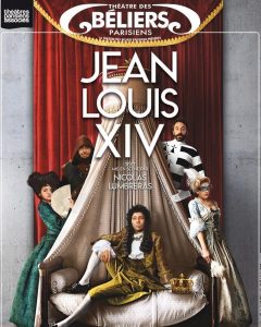 Jean-Louis XV - Roi Soleil - Versailles - Theatre - Théâtre des béliers parisiens - Paris - comédie - spectacle - musical - satire - Montespan - favorite - jalousie - bretons - rire - louis XIV - Nicolas Lumbreras - Delphine Piard - Emmanuelle Bougerol - Constance Carrelet - Serge da Silva - Benjamin Gauthier - - Benoît Moret - Pierre Benezit - Barbara Bolotner - Juliette Azzopardi - Yann de Monterno