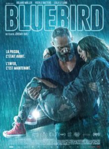 bluebird - film - cinema - movie - tv - sortir - sortie cine - syma news - out - polard violence - lola le lann - prison - roland moller - thriller - jeremie guez - the dishwasher - the jokers - bookmakers - jail - celia soumet - florence yeremian