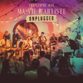 Christophe Maé - Ma vie d'artiste unplugged 