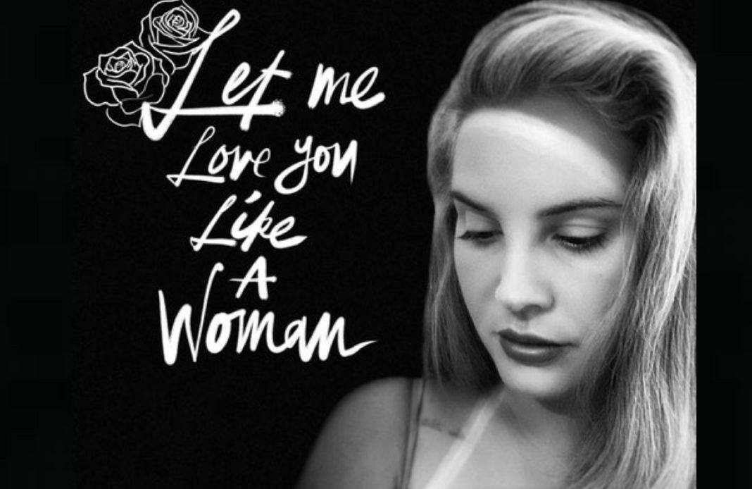 Lana del rey - Let me love you like a woman