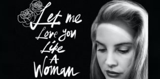 Lana del rey - Let me love you like a woman