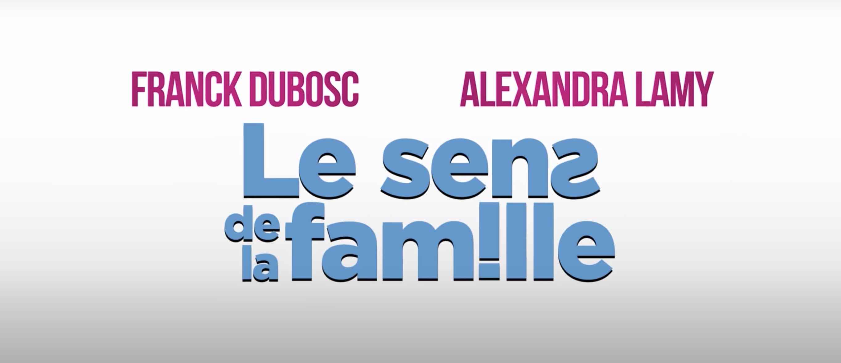 Le sens de la famille - comédie - film - Alexandra Lamy - Franck Dubosc -