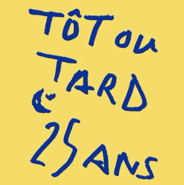 Tôt ou tard - Tôt ou tard 25 ans -