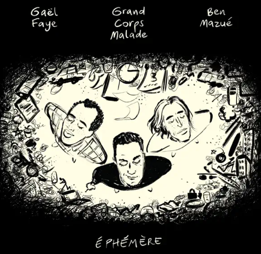 Grand corps malade - ben mazué - gael faye - ephémère -