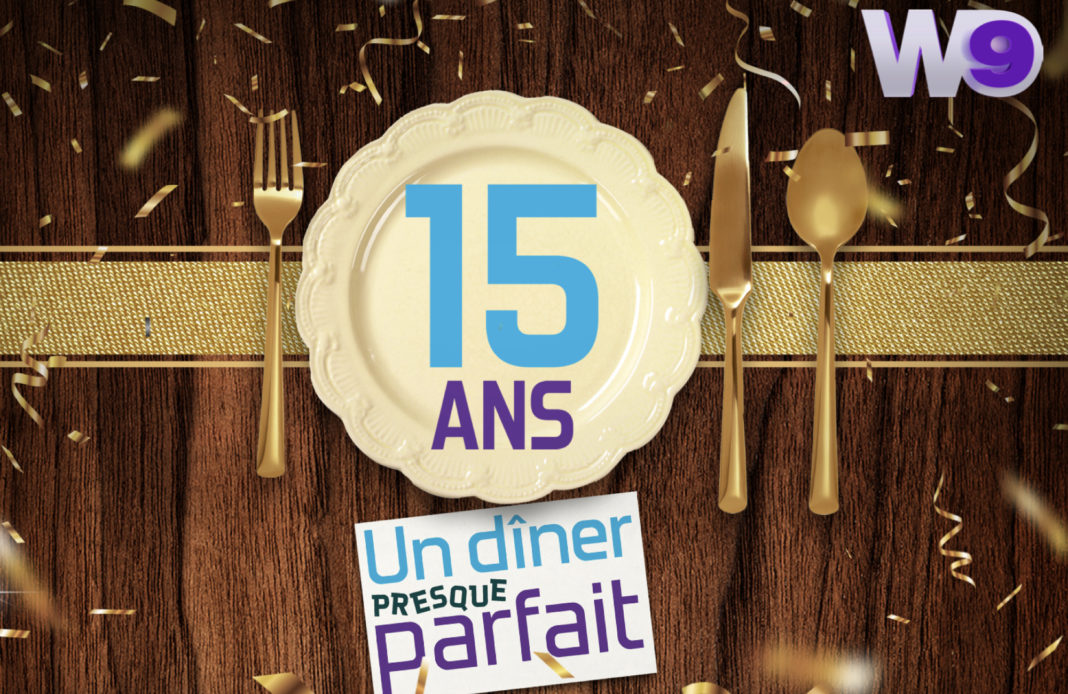 Un dîner presque parfait - 15 ans - anniversaire - W9 -